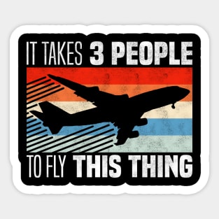 It Takes 3 People to Fly This Thing - Funny Siblings Airline Pilots Sticker